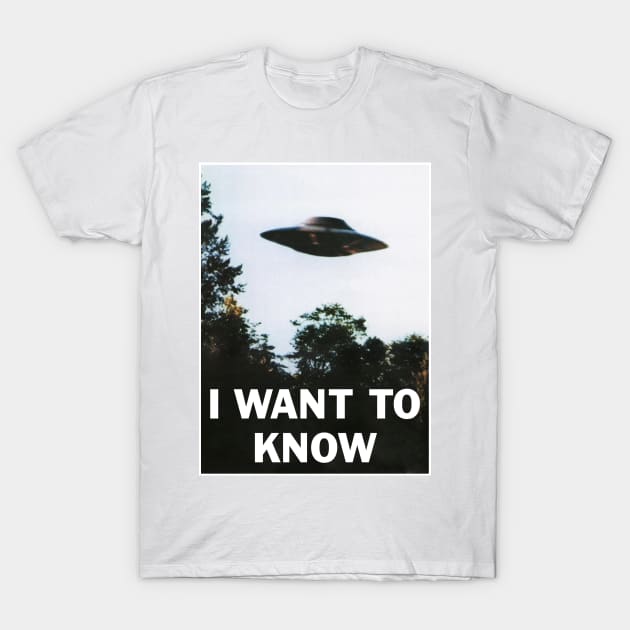 I WANT TO KNOW T-Shirt by 33oz Creative